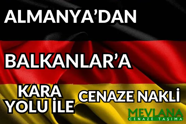 ALMANYA'DAN BALKANLAR'A CENAZE NAKİL